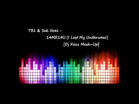 TB1 & Sak Noel-14ME14U (I Lost My Underwear) [Dj Kezz Mash Up]