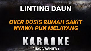 Download lagu LINTING DAUN - Over dosis rumah sakit nyawapun melayang | (KARAOKE - Nada Wanita) mp3