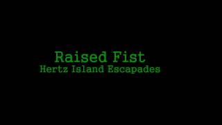 Raised Fist  - Hertz Island Escapades
