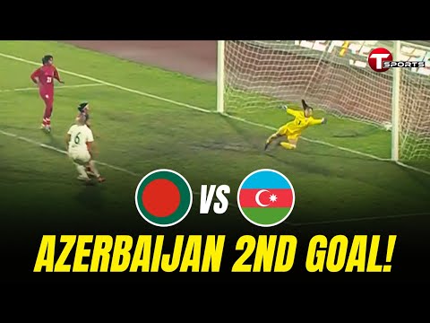Azerbaijan scores their second goal against Bangladesh | Tri-Nation Series 202 | Football | T Sports