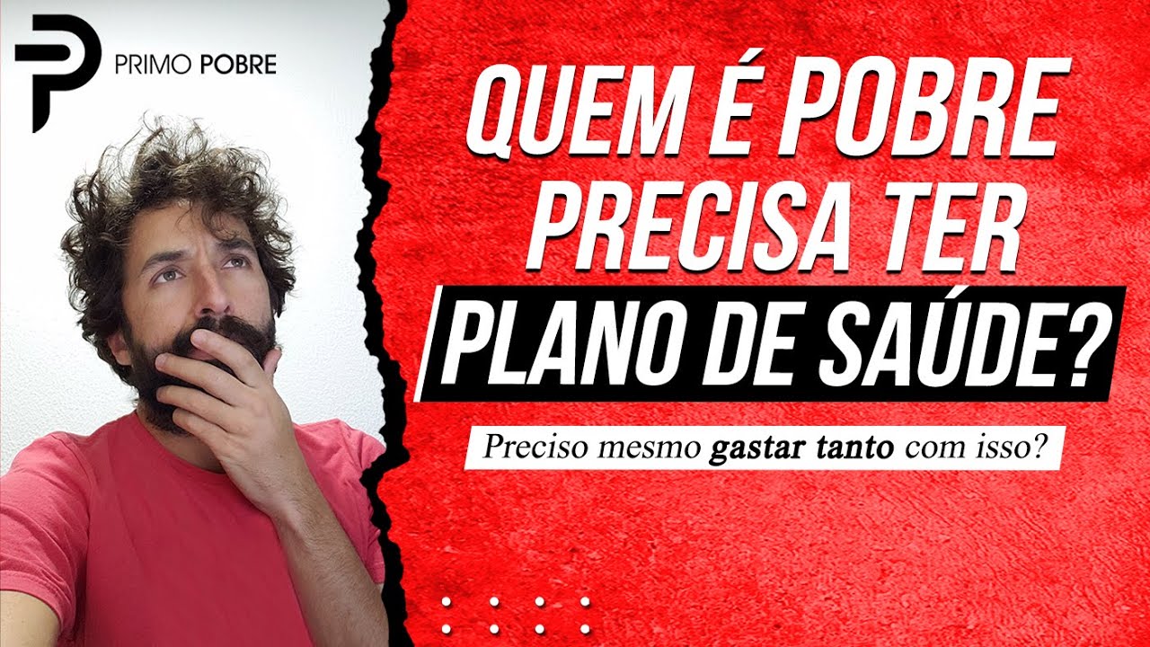 POBRE precisa ter PLANO DE SAÚDE? (Quais os tipos? Quais as vantagens e desvantagens?)