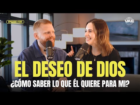¿Cómo saber si lo que quiero es lo que Dios quiere? | VAE Podcast