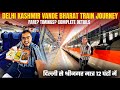 Most Exclusive KASHMIR TO DELHI Vande Bharat Express Journey दिल्ली से श्री�