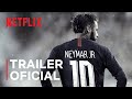 Neymar: O Caos Perfeito | Trailer Oficial | Netflix