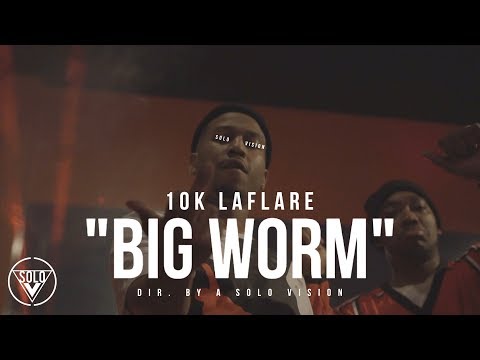 10k LaFlare - "Big Worm" (Official Video) | Dir. By @aSoloVision