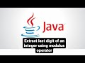 Extracting Last Digit Of An Integer Using Modulus Operator