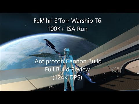 Fek'lhri S'Torr Warship T6 Antiproton Cannon Build (Full Build Review) (124K DPS)