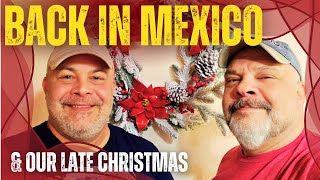 Back in Mexico and having a late Christmas!