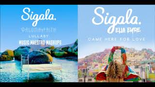 Lullaby/Came Here For Love [Mashup] - Sigala, Paloma Faith & Ella Eyre