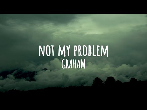 GRAHAM - not my problem (Official Lyric Video)