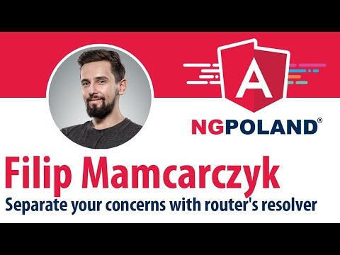 ngPoland 2017 - Filip Mamcarczyk - Separate your concerns with router's resolver