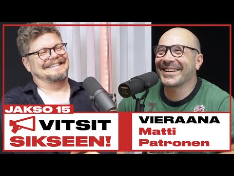 Vitsit Sikseen! Jakso 15 - Matti Patronen