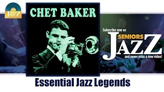 Chet Baker - Essential Jazz Legends (Full Album / Album complet)