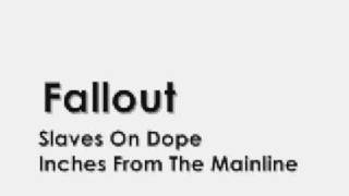 Slaves On Dope - Fallout