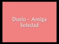 Duelo Amiga Soledad En Letra
