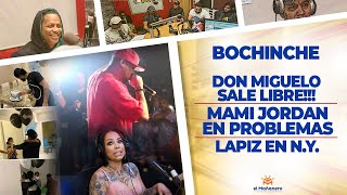 El Bochinche – Don MIGUELO sale LIBRE! – Mami Jordan en Problemas – Lápiz se presenta en New York
