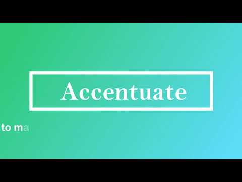 Accentuate Pronunciation and Meaning