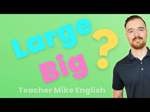 LARGE? BIG? (What's the difference?!)