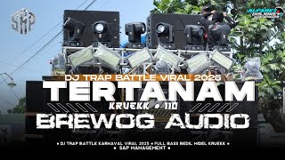Download lagu DJ TRAP BATTLE BREWOG AUDIO - TERTANAM - FULL BASS NULUP MIDEL KRUEK 110 mp3