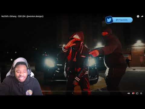 NAH THEY BOTH GEEKED ON THIS NoChill x Dthang - EDD REACTION 🔥🔥🔥
