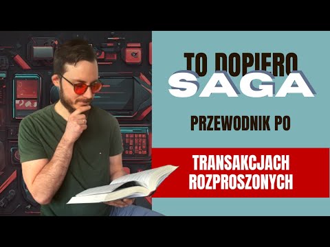 Wzorzec Saga w Akcji: Jak Skutecznie Implementować Rozproszone Transakcje