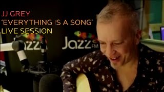 JJ Grey 'Everything Is A Song' -  Live Session for Jazz FM