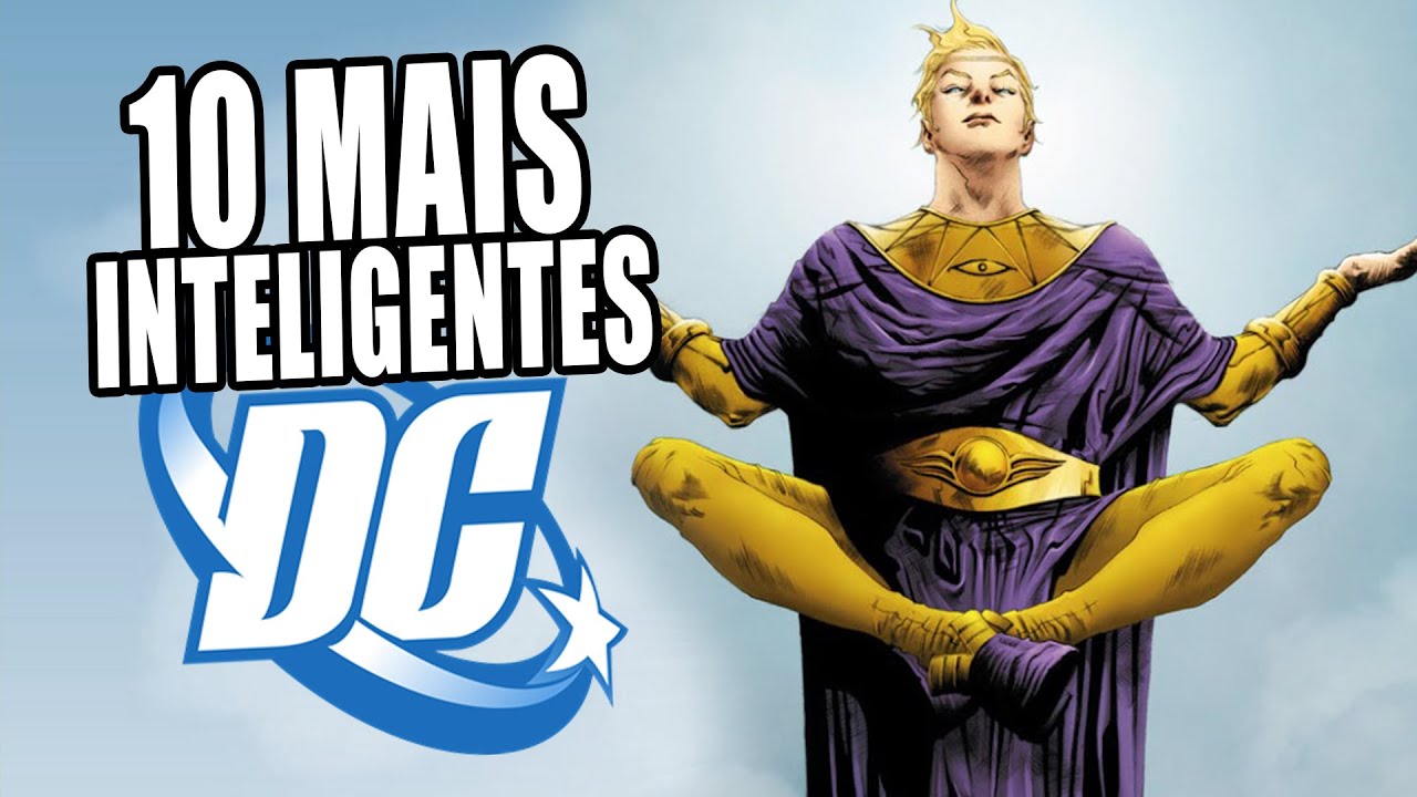10 PERSONAGENS MAIS INTELIGENTES DA DC