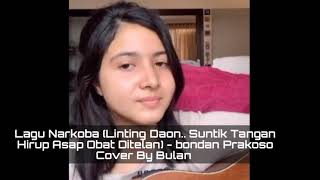 Download lagu Lagu Narkoba (Linting Daon.. Suntik Tangan Hirup Asap Obat Ditelan) - bondan Prakoso Cover By Bulan mp3 Download lagu Lagu Narkoba (Linting Daon.. Suntik Tangan Hirup Asap Obat Ditelan) - bondan Prakoso Cover By Bulan mp3