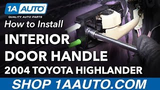 How to Replace Front Interior Door Handle 00-07 Toyota Highlander
