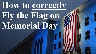 99% of People do not know how to fly the American flag correctly on Memorial day.