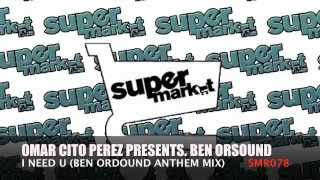 Omar Cito Perez Presents Ben Orsound - I Need U (Ben Orsound Anthem Mix)