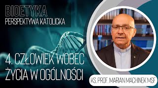 4. Człowiek wobec życia w ogólności | Bioetyka. Perspektywa katolicka