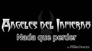 Ángeles Del Infierno - Nada que perder (Letra)