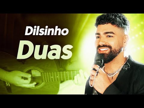 Duas - Dilsinho