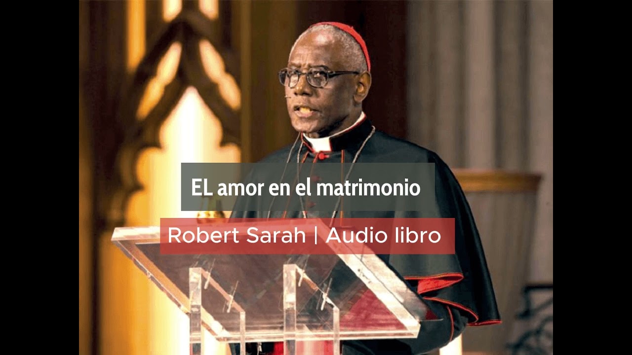 EL AMOR EN EL MATRIMONIO  | Robert Sarah| Audio libro