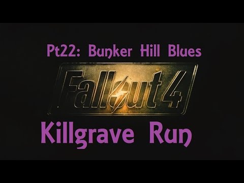 Fallout 4: Killgrave Run Pt22: Bunker Hill Blues