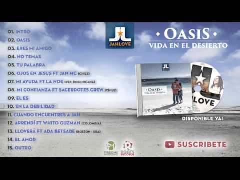 10 En la debilidad - Disco "Oasis: Vida en el desierto" - Jah Love