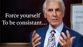 FORCE YOURSELF TO BE CONSISTANT -Jim Rohn Motivation