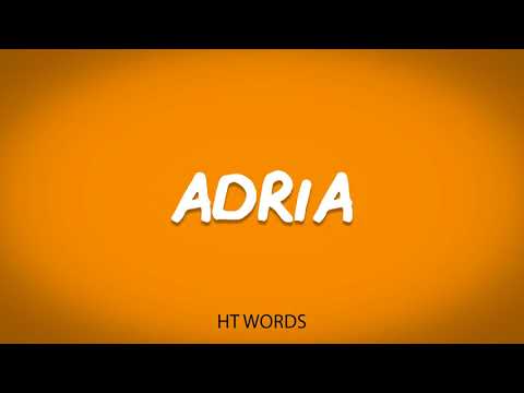 How to pronounce ADRIA