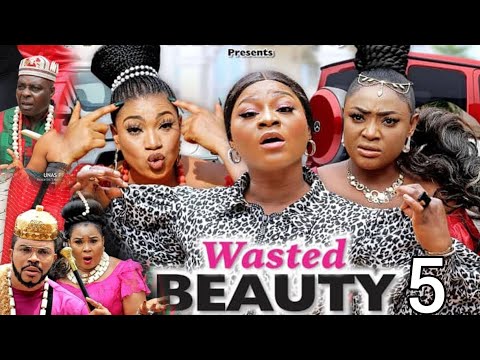 WASTED BEAUTY SEASON 5{NEW HIT MOVIE} -DESTINY ETIKO|QUEENETH HILBERT|LIZZY GOLD|2021 NIGERIAN MOVIE