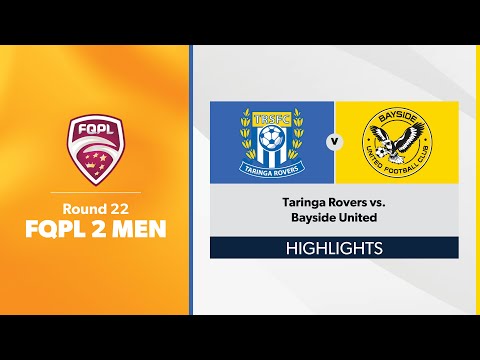 FQPL 2 Men Round 22 - Taringa Rovers vs. Bayside United Highlights