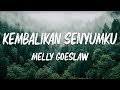 Kembalikan Senyumku Melly Goeslaw Lyrik Video