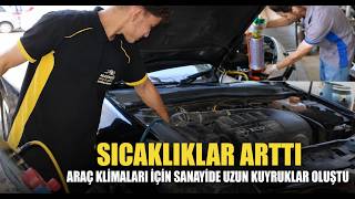 Sıcaklıklar Arttı, Araç Klimaları İçin Sanayide Uzun Kuyruklar Oluştu