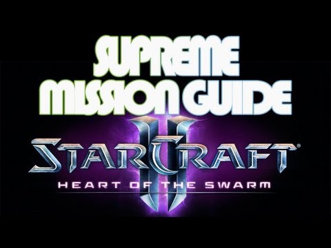 Starcraft 2 Heart of the Swarm Mission Guide - How to Beat Supreme
