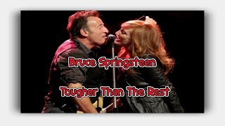 Bruce Springsteen -  Tougher Than The Rest ( Lyrics )