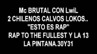 LwiL ft Mc brutal -calvos locos (RAP CHILENO)