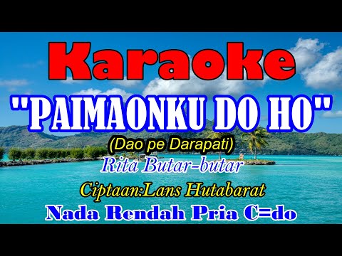 KARAOKE PAIMAONKU DO HO||DAO PE DARAPATI||NADA RENDAH PRIA C=DO||LAGU BATAK||RITA BUTAR BUTAR