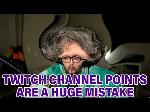 Twitch Channel Points are a HUGE mistake....