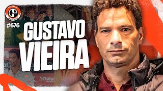 CHARLA #676 - Gustavo Vieira [Executivo de Futebol]