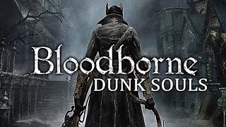 Bloodborne Dunk Souls